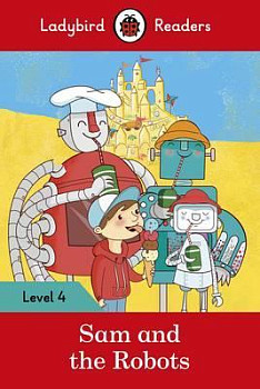 Ladybird Readers 4 Sam and the Robots
