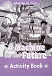 Oxford Read and Imagine 4 A Machine for Future Activity Book