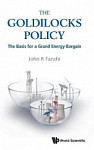 The Goldilocks Policy The Basis For A Grand Energy Bargain