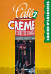 Cafe Creme 2 Cahier d'Exercices