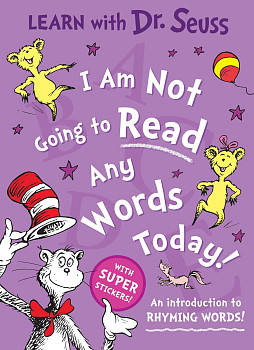 I Am Not Going to Read Any Words Today An Introduction to Rhyming Words