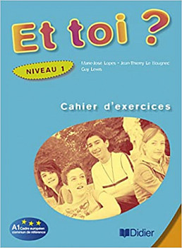 Et Toi? 1 Cahier d'exercices