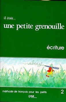 Il etait ... une petite grenouille 2 Cahier d'ecriture