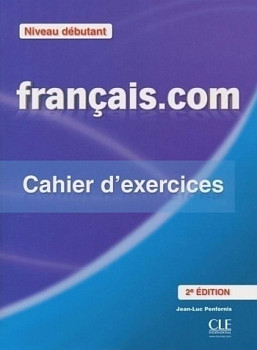 Francais.com Debutant A1-A2 2eme edition Cahier d'Exercices