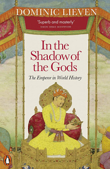 In the Shadow of the Gods The Emperor in World History