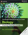Cambridge International AS and A Level Biology Practical Teacher's Guide
