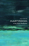 Martyrdom A Very Short Introduction