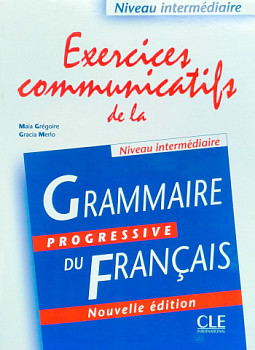 Grammaire progressive du francais Intermediaire Exercices Communicatifs