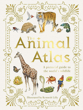 The Animal Atlas A Pictorial Guide to the World's Wildlife