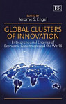 Global Clusters of Innovation Entrepreneurial Engines of Economic Growth around the World