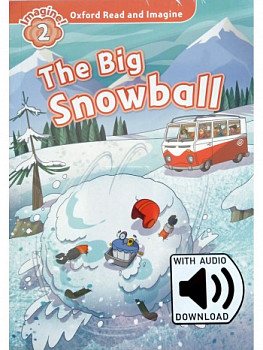 Oxford Read and Imagine 2 The Big Snowball with Audio Download (access card inside)