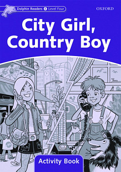 Dolphin Readers 4 City Girl, Country Boy Activity Book