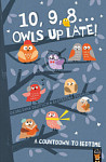 10, 9, 8 Owls Up Late A Countdown to Bedtime