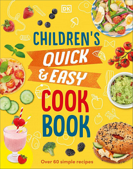 Children's Quick & Easy Cookbook Over 60 Simple Recipes