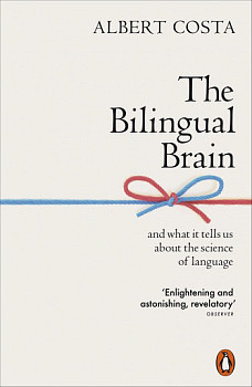 The Bilingual Brain and What It Tells Us about the Science of Language