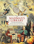 The Madman's Library The Greatest Curiosities of Literature