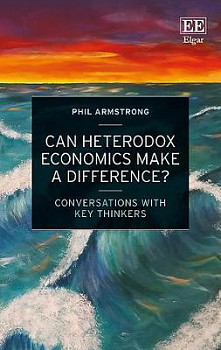 Can Heterodox Economics Make a Difference? Conversations With Key Thinkers