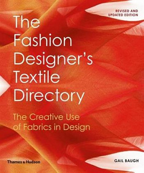 The Fashion Designer's Textile Directory The Creative Use of Fabrics in Design