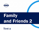 Тест 2 по английскому языку к УМК Family and Friends 2 (аудирование, чтение, лексика и грамматика)