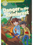 Oxford Read and Imagine 3 Danger in the Rainforest