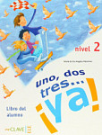 Uno,dos,tres...ya! 2 Libro del Alumno
