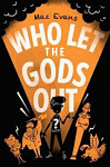 Who Let the Gods Out? Book 1