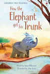 Usborne First Reading 1 How the Elephant got his Trunk
