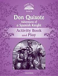 Classic Tales Level 4 Don Quixote Adventures of a Spanish Knight Activity Book and Play