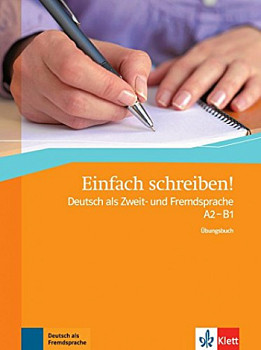 Einfach schreiben! A2-B1 Deutsch als Zweit- und Fremdsprache Ubungsbuch