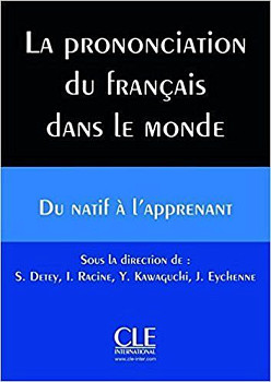 La Prononciation du Francais Dans le Monde Du Natif à l'apprenant Livre + CD