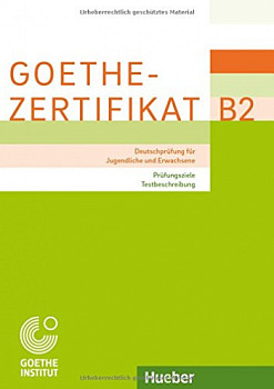 Goethe-Zertifikat B2 Deutschprufung fur Jugendliche und Erwachsene Prufungsziele Testbeschreibung