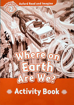Oxford Read and Imagine 2 Where on Earth Are We Activity Book