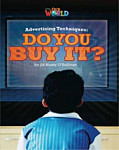 Our World Readers 6 Advertising Techniques - Do you Buy It?