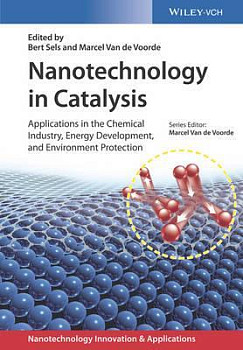 Nanotechnology in Catalysis : Applications in the Chemical Industry, Energy Development, and Environment Protection 3 Volumes