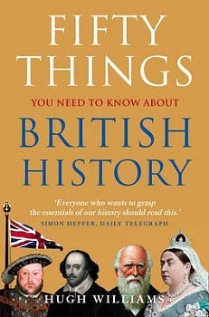 Fifty Things You Need to Know About British History