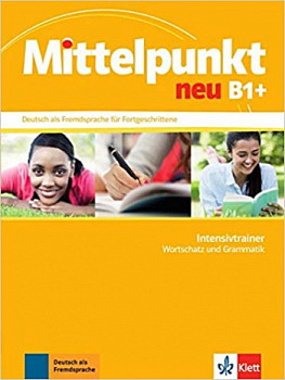 Mittelpunkt Neu B1+ Intensivtrainer Wortschatz und Grammatik