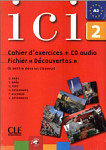 Ici 2 Cahier d'exercices + CD Audio et Fichier 'Decouvertes'