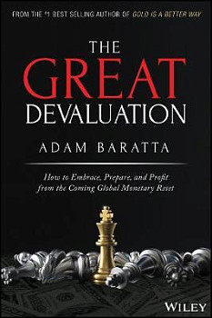 The Great Devaluation How to Embrace, Prepare, and Profit from the Coming Global Monetary Reset