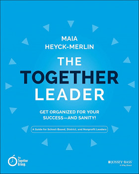 The Together Leader: Get Organized for Your Success - and Sanity