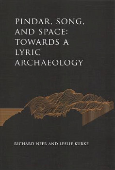 Pindar, Song, and Space Towards a Lyric Archaeology
