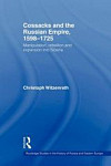 Cossacks and the Russian Empire, 1598-1725 Manipulation, Rebellion and Expansion into Siberia