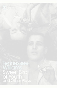 Sweet Bird of Youth and Other Plays