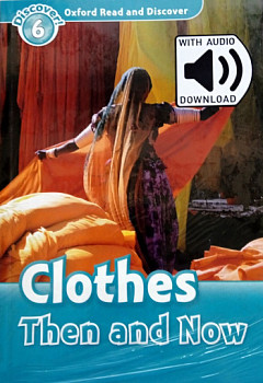Oxford Read and Discover 6 Clothes Then and Now with Audio Download (access card inside)