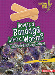 How Is a Bandage Like a Worm? Medicine Imitating Nature