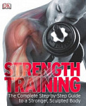 Strength Training The Complete Step-by-Step Guide to a Stronger, Sculpted Body