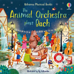 Usborne Musical Books The Animal Orchestra Plays Bach