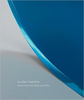 De Wain Valentine: Works from the 1960s and 1970s