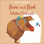 Jonny Lambert's Bear and Bird Make Friends Even Bears Get Nervous Before Starting School