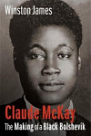 Claude McKay The Making of a Black Bolshevik