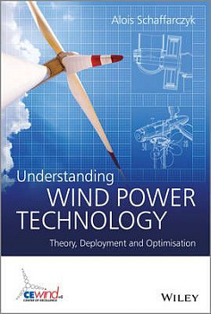 Understanding Wind Power Technology Theory, Deployment and Optimisation